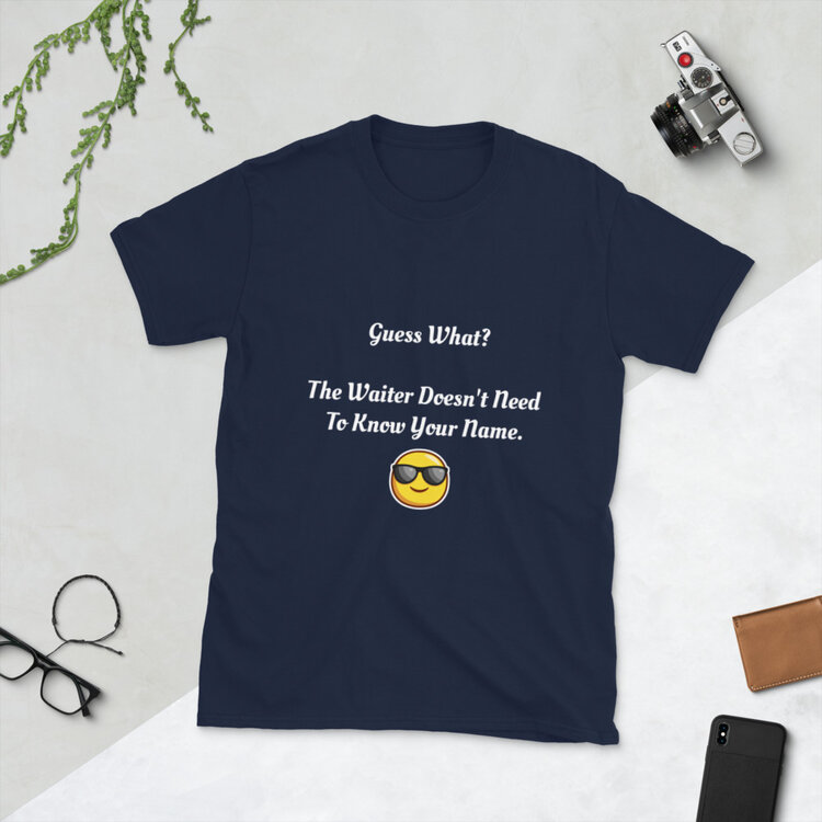 Short-Sleeve Unisex T-Shirt Waiter Doesn't Need To Know Your Name. cover image
